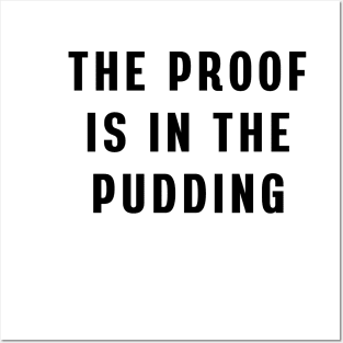 The proof is in the pudding Posters and Art